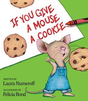 If You Give a Mouse a Cookie: Laura Numeroff - The Yellow Canary