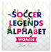 Soccer Legends Alphabet | Women - The Yellow Canary